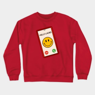 Hello Ladies! Phone call from Viago Crewneck Sweatshirt